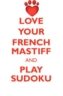 LOVE YOUR FRENCH MASTIFF AND PLAY SUDOKU DOGUE DE BORDEAUX SUDOKU LEVEL 1 of 15