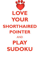 LOVE YOUR SHORTHAIRED POINTER AND PLAY SUDOKU GERMAN SHORTHAIRED POINTER SUDOKU LEVEL 1 of 15