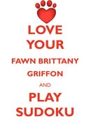 LOVE YOUR FAWN BRITTANY GRIFFON AND PLAY SUDOKU GRIFFON FAUVE DE BRETAGNE SUDOKU LEVEL 1 of 15