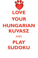 LOVE YOUR HUNGARIAN KUVASZ AND PLAY SUDOKU HUNGARIAN KUVASZ SUDOKU LEVEL 1 of 15