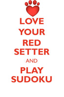 LOVE YOUR RED SETTER AND PLAY SUDOKU IRISH RED SETTER SUDOKU LEVEL 1 of 15
