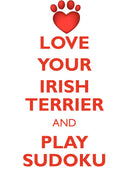 LOVE YOUR IRISH TERRIER AND PLAY SUDOKU IRISH TERRIER SUDOKU LEVEL 1 of 15