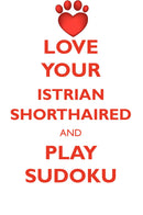 LOVE YOUR ISTRIAN SHORTHAIRED AND PLAY SUDOKU ISTRIAN SHORTHAIRED HOUND SUDOKU LEVEL 1 of 15