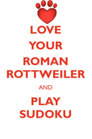LOVE YOUR ROMAN ROTTWEILER AND PLAY SUDOKU ROMAN ROTTWEILER SUDOKU LEVEL 1 of 15
