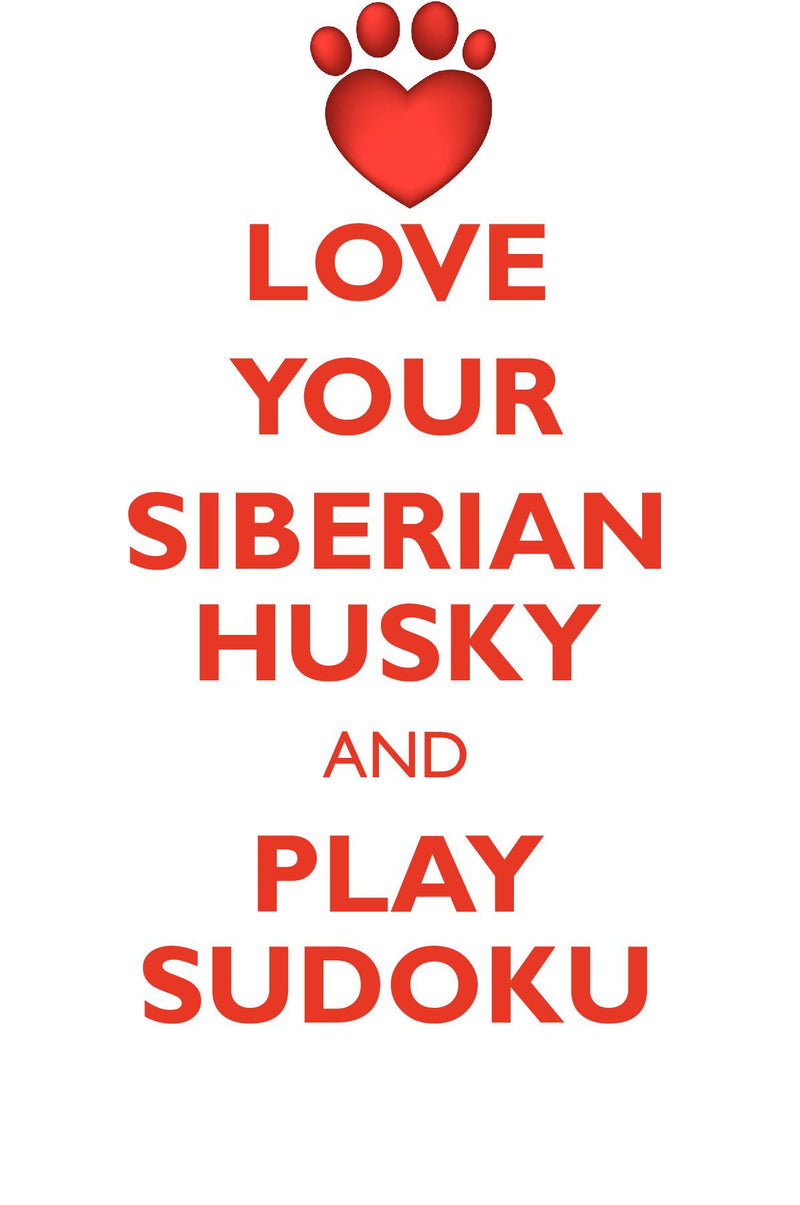 LOVE YOUR SIBERIAN HUSKY AND PLAY SUDOKU SIBERIAN HUSKY SUDOKU LEVEL 1 of 15