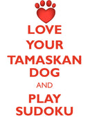 LOVE YOUR TAMASKAN DOG AND PLAY SUDOKU TAMASKAN DOG SUDOKU LEVEL 1 of 15