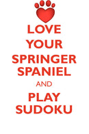 LOVE YOUR SPRINGER SPANIEL AND PLAY SUDOKU WELSH SPRINGER SPANIEL SUDOKU LEVEL 1 of 15