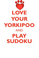 LOVE YOUR YORKIPOO AND PLAY SUDOKU YORKIPOO SUDOKU LEVEL 1 of 15