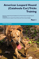 American Leopard Hound (Catahoula Cur) Tricks Training American Leopard Hound (Catahoula Cur) Tricks & Games Training Tracker & Workbook.  Includes: American Leopard Hound Multi-Level Tricks, Games & Agility. Part 1