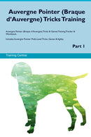 Auvergne Pointer (Braque d’Auvergne) Tricks Training Auvergne Pointer (Braque d’Auvergne) Tricks & Games Training Tracker & Workbook.  Includes: Auvergne Pointer Multi-Level Tricks, Games & Agility. Part 1