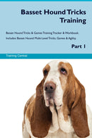Basset Hound Tricks Training Basset Hound Tricks & Games Training Tracker & Workbook.  Includes: Basset Hound Multi-Level Tricks, Games & Agility. Part 1