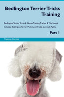 Bedlington Terrier Tricks Training Bedlington Terrier Tricks & Games Training Tracker & Workbook.  Includes: Bedlington Terrier Multi-Level Tricks, Games & Agility. Part 1