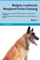 Belgian Laekenois Shepherd Tricks Training Belgian Laekenois Shepherd Tricks & Games Training Tracker & Workbook.  Includes: Belgian Laekenois Shepherd Multi-Level Tricks, Games & Agility. Part 1