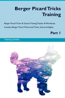 Berger Picard Tricks Training Berger Picard Tricks & Games Training Tracker & Workbook.  Includes: Berger Picard Multi-Level Tricks, Games & Agility. Part 1