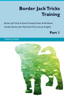 Border Jack Tricks Training Border Jack Tricks & Games Training Tracker & Workbook.  Includes: Border Jack Multi-Level Tricks, Games & Agility. Part 1