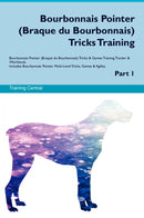 Bourbonnais Pointer (Braque du Bourbonnais) Tricks Training Bourbonnais Pointer (Braque du Bourbonnais) Tricks & Games Training Tracker & Workbook.  Includes: Bourbonnais Pointer Multi-Level Tricks, Games & Agility. Part 1