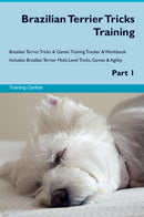 Brazilian Terrier Tricks Training Brazilian Terrier Tricks & Games Training Tracker & Workbook.  Includes: Brazilian Terrier Multi-Level Tricks, Games & Agility. Part 1