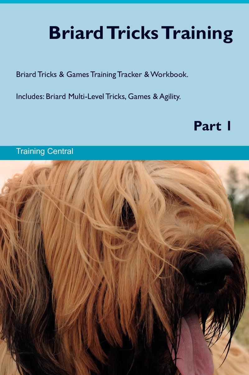 Briard Tricks Training Briard Tricks & Games Training Tracker & Workbook.  Includes: Briard Multi-Level Tricks, Games & Agility. Part 1