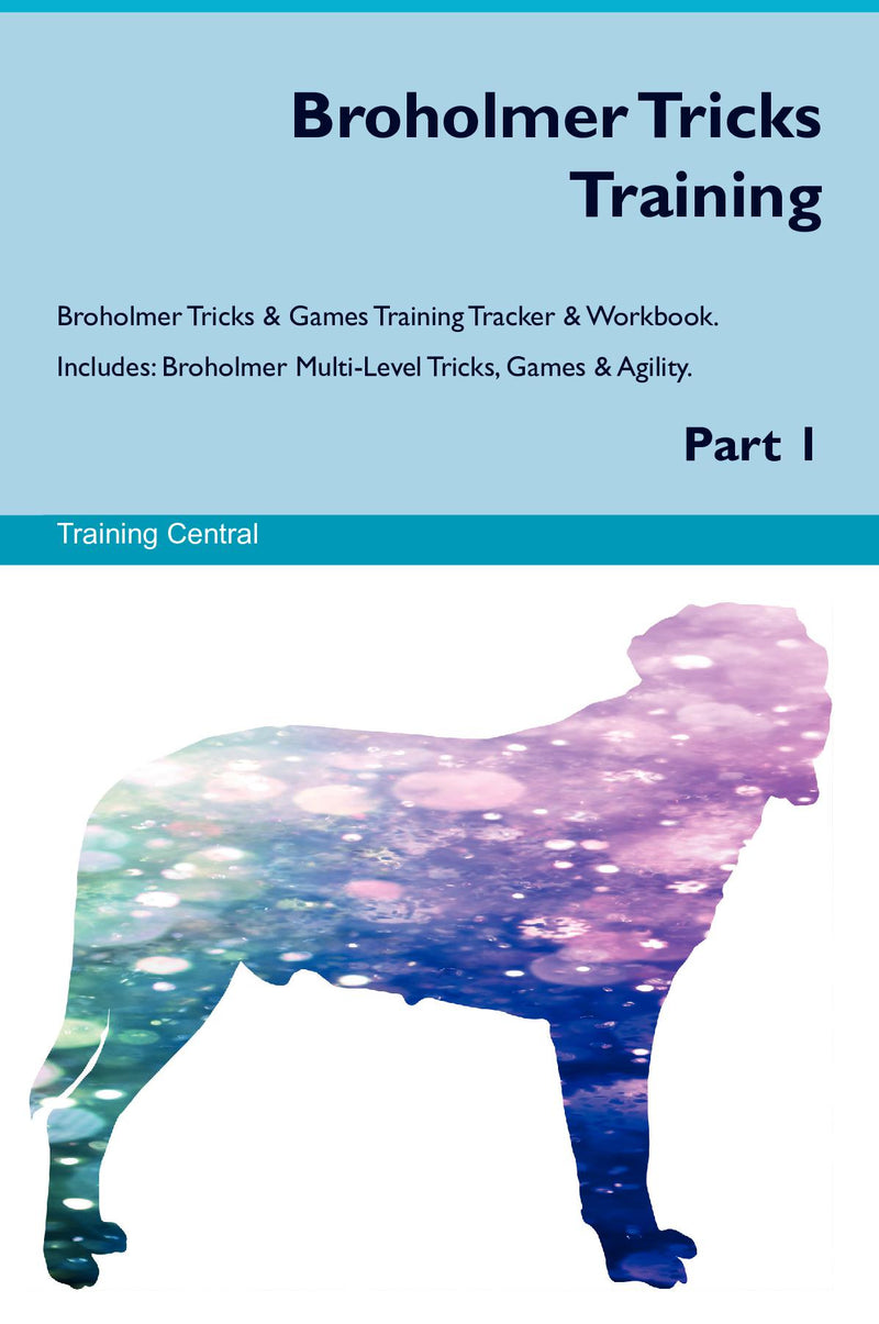 Broholmer Tricks Training Broholmer Tricks & Games Training Tracker & Workbook.  Includes: Broholmer Multi-Level Tricks, Games & Agility. Part 1
