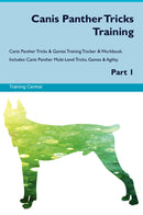 Canis Panther Tricks Training Canis Panther Tricks & Games Training Tracker & Workbook.  Includes: Canis Panther Multi-Level Tricks, Games & Agility. Part 1
