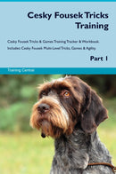 Cesky Fousek Tricks Training Cesky Fousek Tricks & Games Training Tracker & Workbook.  Includes: Cesky Fousek Multi-Level Tricks, Games & Agility. Part 1