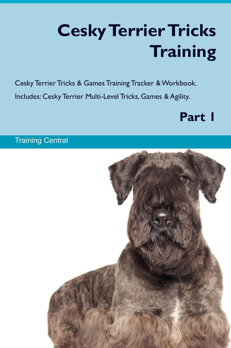 Cesky Terrier Tricks Training Cesky Terrier Tricks & Games Training Tracker & Workbook.  Includes: Cesky Terrier Multi-Level Tricks, Games & Agility. Part 1