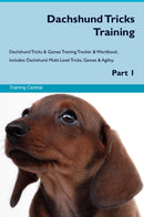 Dachshund Tricks Training Dachshund Tricks & Games Training Tracker & Workbook.  Includes: Dachshund Multi-Level Tricks, Games & Agility. Part 1