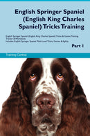 English Springer Spaniel (English King Charles Spaniel) Tricks Training English Springer Spaniel (English King Charles Spaniel) Tricks & Games Training Tracker & Workbook.  Includes: English Springer Spaniel Multi-Level Tricks, Games & Agility. Part 1
