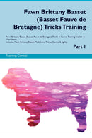 Fawn Brittany Basset (Basset Fauve de Bretagne) Tricks Training Fawn Brittany Basset (Basset Fauve de Bretagne) Tricks & Games Training Tracker & Workbook.  Includes: Fawn Brittany Basset Multi-Level Tricks, Games & Agility. Part 1