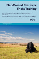 Flat-Coated Retriever Tricks Training Flat-Coated Retriever Tricks & Games Training Tracker & Workbook.  Includes: Flat-Coated Retriever Multi-Level Tricks, Games & Agility. Part 1