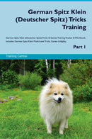 German Spitz Klein (Deutscher Spitz) Tricks Training German Spitz Klein (Deutscher Spitz) Tricks & Games Training Tracker & Workbook.  Includes: German Spitz Klein Multi-Level Tricks, Games & Agility. Part 1