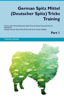 German Spitz Mittel (Deutscher Spitz) Tricks Training German Spitz Mittel (Deutscher Spitz) Tricks & Games Training Tracker & Workbook.  Includes: German Spitz Mittel Multi-Level Tricks, Games & Agility. Part 1
