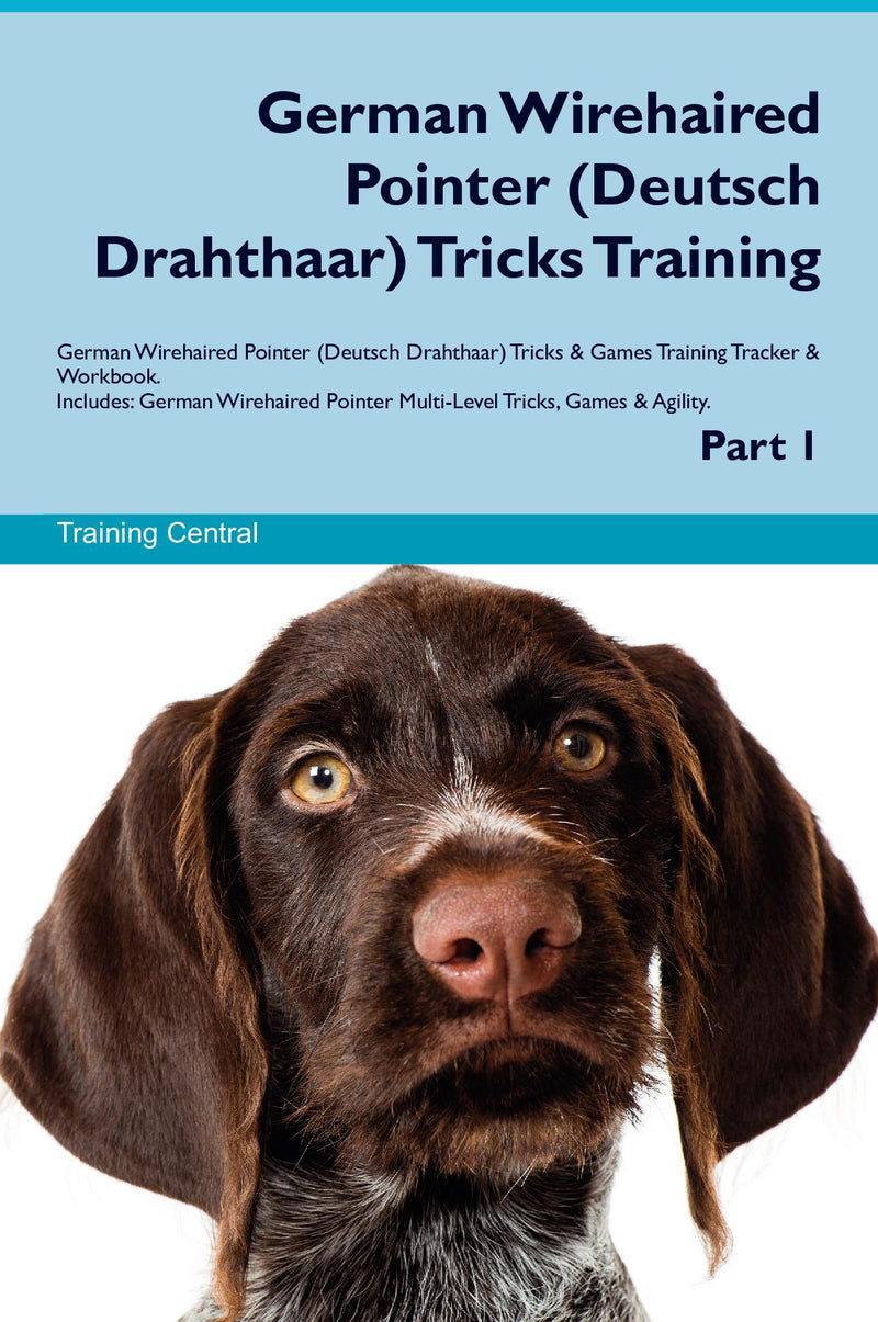 German Wirehaired Pointer (Deutsch Drahthaar) Tricks Training German Wirehaired Pointer (Deutsch Drahthaar) Tricks & Games Training Tracker & Workbook.  Includes: German Wirehaired Pointer Multi-Level Tricks, Games & Agility. Part 1