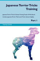 Japanese Terrier Tricks Training Japanese Terrier Tricks & Games Training Tracker & Workbook.  Includes: Japanese Terrier Multi-Level Tricks, Games & Agility. Part 1