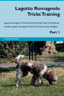 Lagotto Romagnolo Tricks Training Lagotto Romagnolo Tricks & Games Training Tracker & Workbook.  Includes: Lagotto Romagnolo Multi-Level Tricks, Games & Agility. Part 1