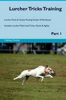 Lurcher Tricks Training Lurcher Tricks & Games Training Tracker & Workbook.  Includes: Lurcher Multi-Level Tricks, Games & Agility. Part 1