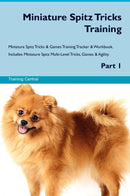 Miniature Spitz Tricks Training Miniature Spitz Tricks & Games Training Tracker & Workbook.  Includes: Miniature Spitz Multi-Level Tricks, Games & Agility. Part 1
