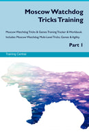 Moscow Watchdog Tricks Training Moscow Watchdog Tricks & Games Training Tracker & Workbook.  Includes: Moscow Watchdog Multi-Level Tricks, Games & Agility. Part 1