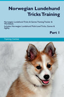 Norwegian Lundehund Tricks Training Norwegian Lundehund Tricks & Games Training Tracker & Workbook.  Includes: Norwegian Lundehund Multi-Level Tricks, Games & Agility. Part 1