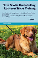 Nova Scotia Duck-Tolling Retriever Tricks Training Nova Scotia Duck-Tolling Retriever Tricks & Games Training Tracker & Workbook.  Includes: Nova Scotia Duck-Tolling Retriever Multi-Level Tricks, Games & Agility. Part 1