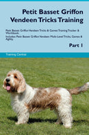 Petit Basset Griffon Vendeen Tricks Training Petit Basset Griffon Vendeen Tricks & Games Training Tracker & Workbook.  Includes: Petit Basset Griffon Vendeen Multi-Level Tricks, Games & Agility. Part 1