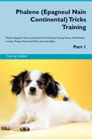 Phalene (Epagneul Nain Continental) Tricks Training Phalene (Epagneul Nain Continental) Tricks & Games Training Tracker & Workbook.  Includes: Phalene Multi-Level Tricks, Games & Agility. Part 1