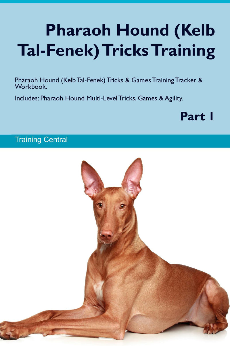 Pharaoh Hound (Kelb Tal-Fenek) Tricks Training Pharaoh Hound (Kelb Tal-Fenek) Tricks & Games Training Tracker & Workbook.  Includes: Pharaoh Hound Multi-Level Tricks, Games & Agility. Part 1