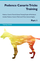 Podenco Canario Tricks Training Podenco Canario Tricks & Games Training Tracker & Workbook.  Includes: Podenco Canario Multi-Level Tricks, Games & Agility. Part 1
