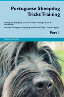 Portuguese Sheepdog Tricks Training Portuguese Sheepdog Tricks & Games Training Tracker & Workbook.  Includes: Portuguese Sheepdog Multi-Level Tricks, Games & Agility. Part 1
