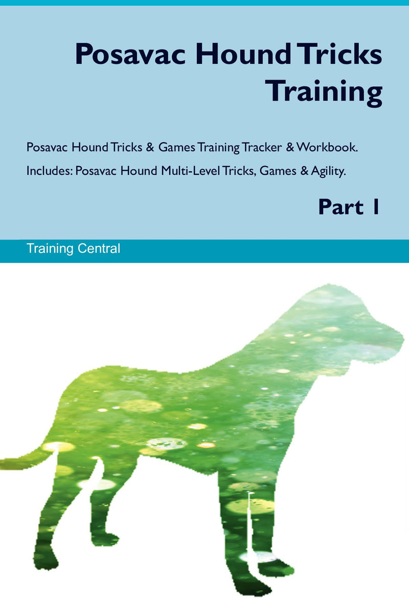 Posavac Hound Tricks Training Posavac Hound Tricks & Games Training Tracker & Workbook.  Includes: Posavac Hound Multi-Level Tricks, Games & Agility. Part 1