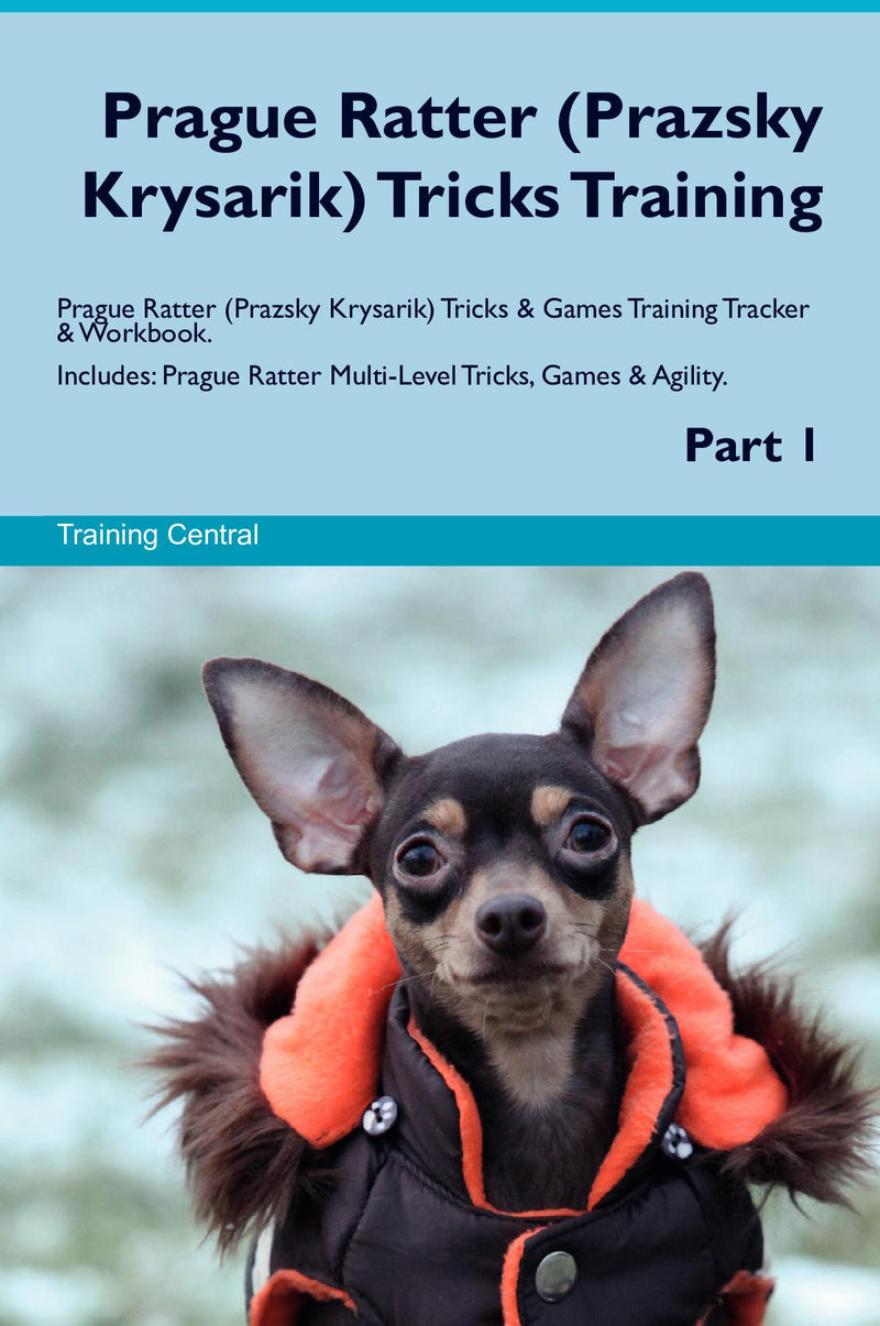 Prague Ratter (Prazsky Krysarik) Tricks Training Prague Ratter (Prazsky Krysarik) Tricks & Games Training Tracker & Workbook.  Includes: Prague Ratter Multi-Level Tricks, Games & Agility. Part 1