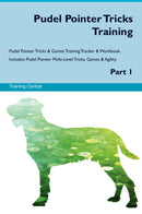 Pudel Pointer Tricks Training Pudel Pointer Tricks & Games Training Tracker & Workbook.  Includes: Pudel Pointer Multi-Level Tricks, Games & Agility. Part 1