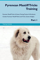Pyrenean Mastiff Tricks Training Pyrenean Mastiff Tricks & Games Training Tracker & Workbook.  Includes: Pyrenean Mastiff Multi-Level Tricks, Games & Agility. Part 1