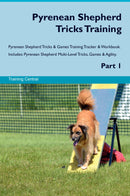 Pyrenean Shepherd Tricks Training Pyrenean Shepherd Tricks & Games Training Tracker & Workbook.  Includes: Pyrenean Shepherd Multi-Level Tricks, Games & Agility. Part 1